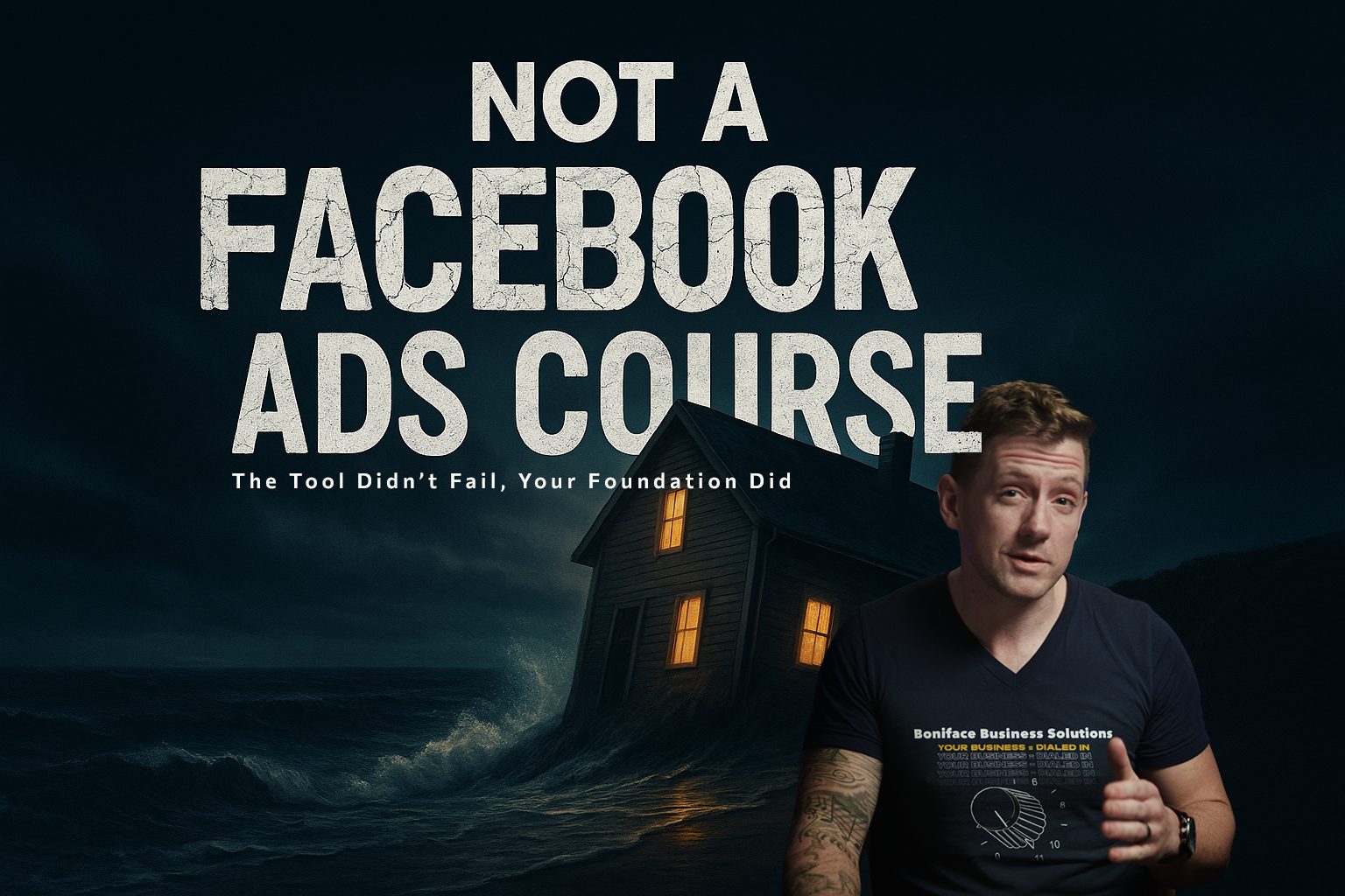 Not a Facebook Ads course. The tool didn't fail, your foundation did. Jeremy Bundy in front of a house slipping into the sea.